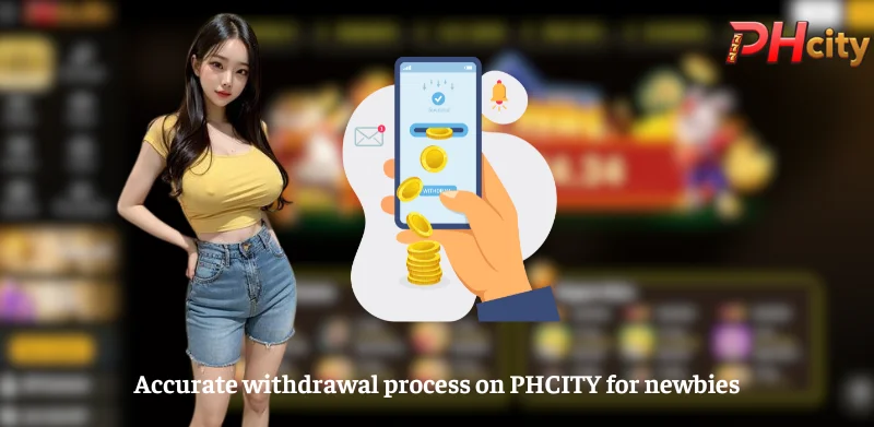 Accurate withdrawal process on PHCITY for newbies