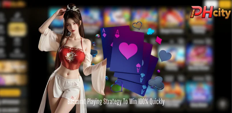 Baccarat Playing Strategy To Win 100% Quickly