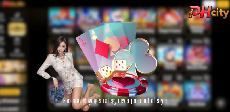 Baccarat playing strategy never goes out of style