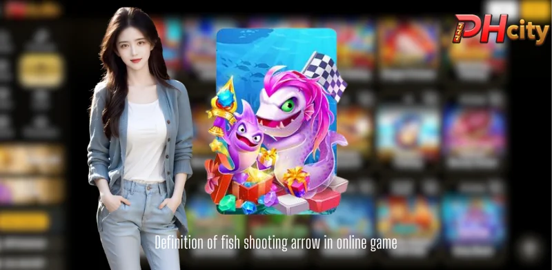 Definition of fish shooting arrow in online game