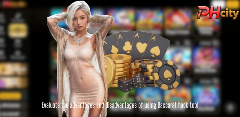 Evaluate the advantages and disadvantages of using Baccarat hack tool