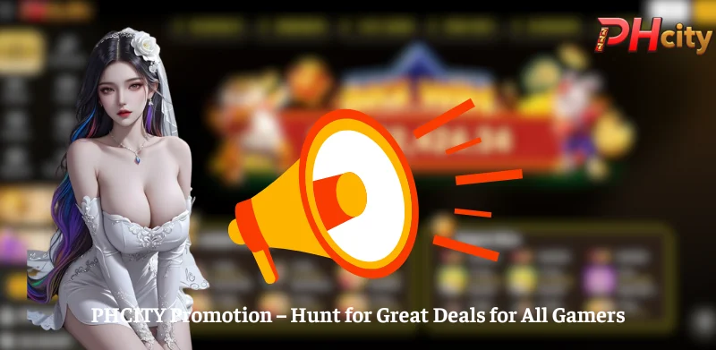 PHCITY Promotion – Hunt for Great Deals for All Gamers