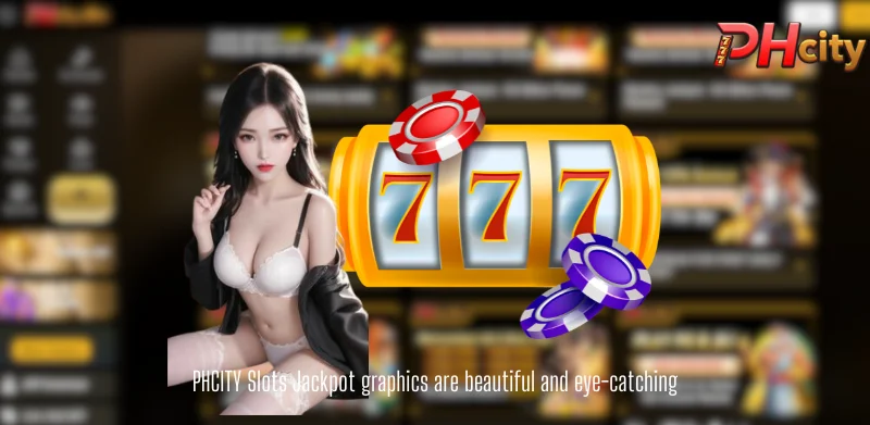 PHCITY Slots Jackpot graphics are beautiful and eye-catching