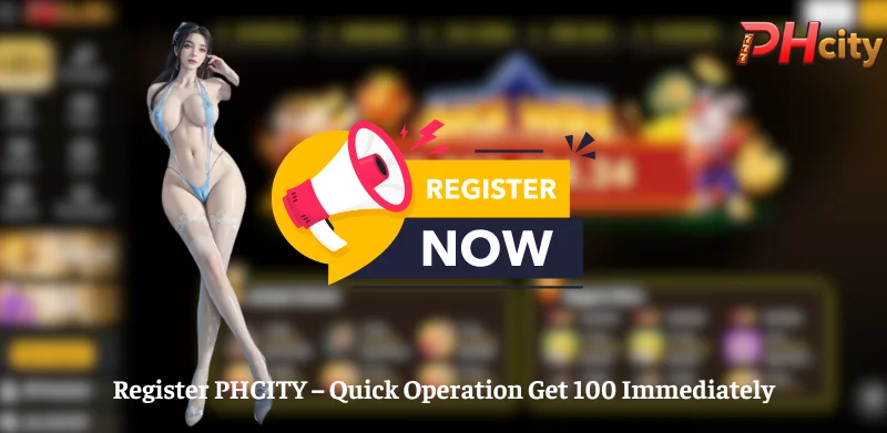 Register PHCITY - Quick Operation Get 100 Immediately