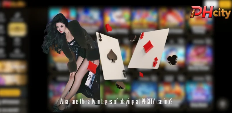 What are the advantages of playing at PHCITY casino?